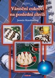Vánoční cukroví na poslední chvíli - Jarmila Mandžuková - Pečení, moučníky a dorty Vánoční cukroví na poslední chvíli