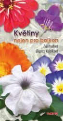 Květiny nejen pro balkon - Eva Hrudová,Dagmar Kolaříková - Hobby Květiny nejen pro balkon