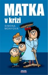 Matka v krizi - Simona Monyová - Česká a slovenská beletrie Matka v krizi