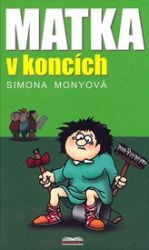 Matka v koncích - Simona Monyová - Česká a slovenská beletrie Matka v koncích