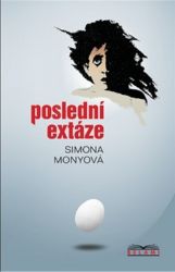 Poslední extáze - Simona Monyová - Česká a slovenská beletrie Poslední extáze
