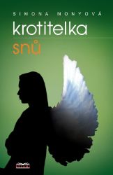 Krotitelka snů - Simona Monyová - Česká a slovenská beletrie Krotitelka snů