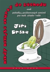 Nikdy nelijte okurky do záchodu - Jiří Drška - Česká a slovenská beletrie Nikdy nelijte okurky do záchodu