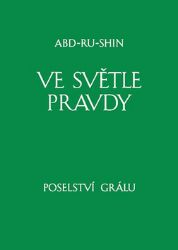 Ve světle Pravdy - Poselství Grálu II - Abd-ru-shin - Naučná literatura Ve světle Pravdy - Poselství Grálu II
