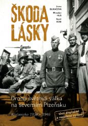 Škoda lásky - Druhá světová válka na severním Plzeňsku (Kralovicko 1936–1946) - Irena Bukačová - Literatura faktu Škoda lásky - Druhá světová válka na severním Plzeňsku (Kralovicko 1936–1946)