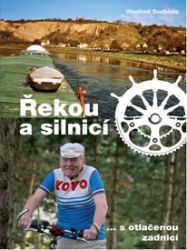Řekou a silnicí - Vlastimil Svoboda - Cestopisy a reportáže Řekou a silnicí