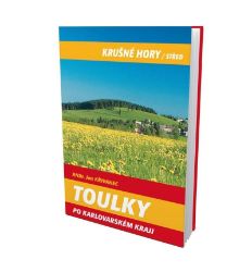 Toulky po Karlovarském kraji - Krušné hory - Jan Křivanec - Mapy a průvodci Toulky po Karlovarském kraji - Krušné hory