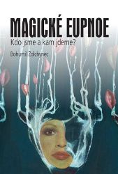 Magické eupnoe - Bohumil Ždichynec - Úvahy, eseje, fejetony Magické eupnoe