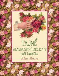Tajné slavnostní recepty naší babičky Tajné slavnostní recepty naší babičky