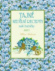 Tajné nedělní recepty naší babičky - Jaro Tajné nedělní recepty naší babičky - Jaro