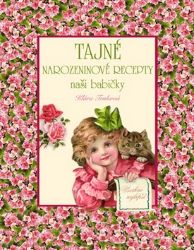 Tajné narozeninové recepty naší babičky - Klára Trnková - Pečení, moučníky a dorty Tajné narozeninové recepty naší babičky