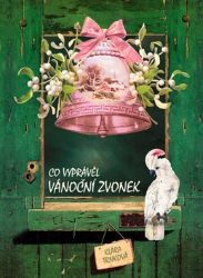 Co vyprávěl vánoční zvonek - Klára Trnková - Pohádky pro děti Co vyprávěl vánoční zvonek