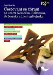 Cestování se zbraní na území Německa, Rakouska, Švýcarska a Lichtenštejnska - David Hanuška - Odborná a technická literatura Cestování se zbraní na území Německa, Rakouska, Švýcarska a Lichtenštejnska