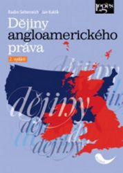 Dějiny angloamerického práva - Jan Kuklík,Radim Seltenreich,Jan Kuklík ml. - Právnické slovníky Dějiny angloamerického práva, 2. vydání