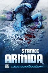 Stanice Armida - Lucie Lukačovičová - Česká a slovenská sci-fi Stanice Armida