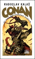 Conan a zlato argoského kupce - Radoslav Kalaš - Fantasy, sci-fi Conan a zlato argoského kupce