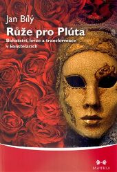 Růže pro Plúta - Bohatství, krize a transformace v konstelacích Růže pro Plúta - Bohatství, krize a transformace v konstelacích