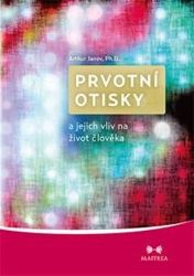 Prvotní otisky a jejich vliv na život člověka Prvotní otisky a jejich vliv na život člověka