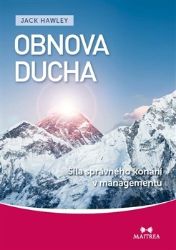 Obnova ducha - Síla správného konání v managementu - Jack Hawley - Management Obnova ducha - Síla správného konání v managementu