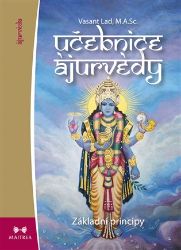 Učebnice ájurvédy I. - Základní principy Učebnice ájurvédy I. - Základní principy