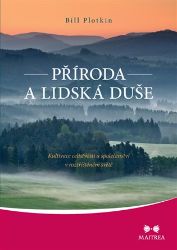 Příroda a lidská duše - Kultivace celistvosti a společenství v roztříštěném světě