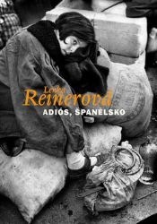 Adiós, Španělsko - Lenka Reinerová - Biografie a autobiografie Adiós, Španělsko
