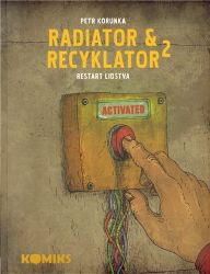 Radiator a Recyklator 2 - Restart lidstva - Petr Korunka - Fantasy a sci-fi Restart lidstva