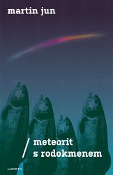Meteorit s rodokmenem - Martin Jun - Česká a slovenská beletrie Meteorit s rodokmenem