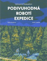 William & Meriwether 1 - Podivuhodná robotí expedice - Taťána Rubášová - Sci-fi knihy pro děti Podivuhodná robotí expedice
