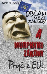 Občan mezi zákony a Murphyho zákony / Pryč z EU! - Artur Koks - Český humor a satira Občan mezi zákony a Murphyho zákony / Pryč z EU!