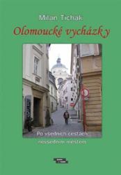 Olomoucké vycházky - Milan Tichák - Mapy a průvodci Olomoucké vycházky