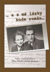 ... a z mé lásky bude román - Jiří Marek (Josef Jiří Puchwein) - Knihy ... a z mé lásky bude román