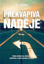 Překvapivá naděje - N. T. Wright - Křesťanství Překvapivá naděje