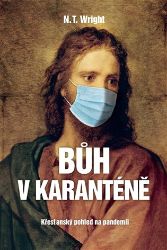 Bůh v karanténě - N. T. Wright - Duchovní teorie Bůh v karanténě