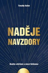Naděje navzdory - Realita vzkříšení a smysl Velikonoc Naděje navzdory - Realita vzkříšení a smysl Velikonoc