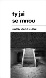 Ty jsi se mnou - modlitby a texty k meditaci - Ondřej Macek,Lenka Ridzoňová - Křesťanství Ty jsi se mnou
