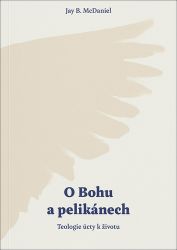 O Bohu a pelikánech O Bohu a pelikánech
