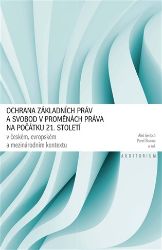 Ochrana základních práv a svobod v proměnách práva na počátku 21. století - kolektiv autorů,Aleš Gerloch,Pavel Šturma - Právo Ochrana základních práv a svobod v proměnách práva na počátku 21. století