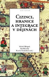 Cizinci, hranice a integrace v dějinách Cizinci, hranice a integrace v dějinách