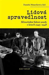 Lidová spravedlnost - Mimořádné lidové soudy v letech 1945-1948 - Daniela Němečková - Literatura faktu Lidová spravedlnost