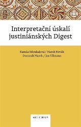 Interpretační úskalí justiniánských digest - Kamila Stloukalová - Právnické slovníky Interpretační úskalí justiniánských digest