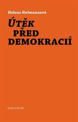 Útěk před demokracií - Helena Hofmannová - Mezinárodní vztahy Útěk před demokracií