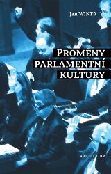 Proměny parlamentní kultury - Jan Wintr - Společnost a politika Proměny parlamentní kultury