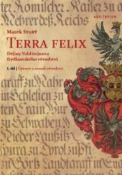 Terra felix - Dějiny Valdštejnova frýdlantského vévodství I. díl: Geneze a rozsah vévodstv