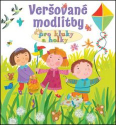 Veršované modlitby pro kluky a holky - Lois Rock - Populárně naučná literatura pro děti Veršované modlitby pro kluky a holky