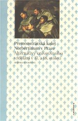 Premonstrátská kolej Norbertinum v Praze - Hedvika Kuchařová - Literatura faktu Premonstrátská kolej Norbertinum v Praze