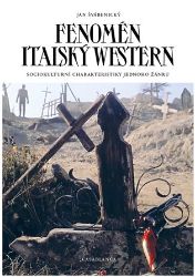 Fenomén italský western - Jan Švábenický - Divadlo a film Fenomén italský western