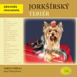 Jorkšírský teriér - Abeceda chovatele - Naděžda Šebková - Psi Jorkšírský teriér - Abeceda chovatele