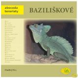 Baziliškové - Abeceda teraristy - Ondřej Hes - Chovatelství Baziliškové - Abeceda teraristy