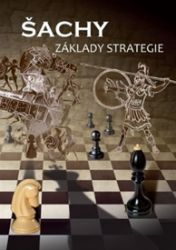 Šachy, základy strategie - Marek Vokáč,David Kaňovský,Richard Biolek,Richard Biolek ml.,Pavel Šimáček - Zdraví, hubnutí a sport Šachy, základy strategie
